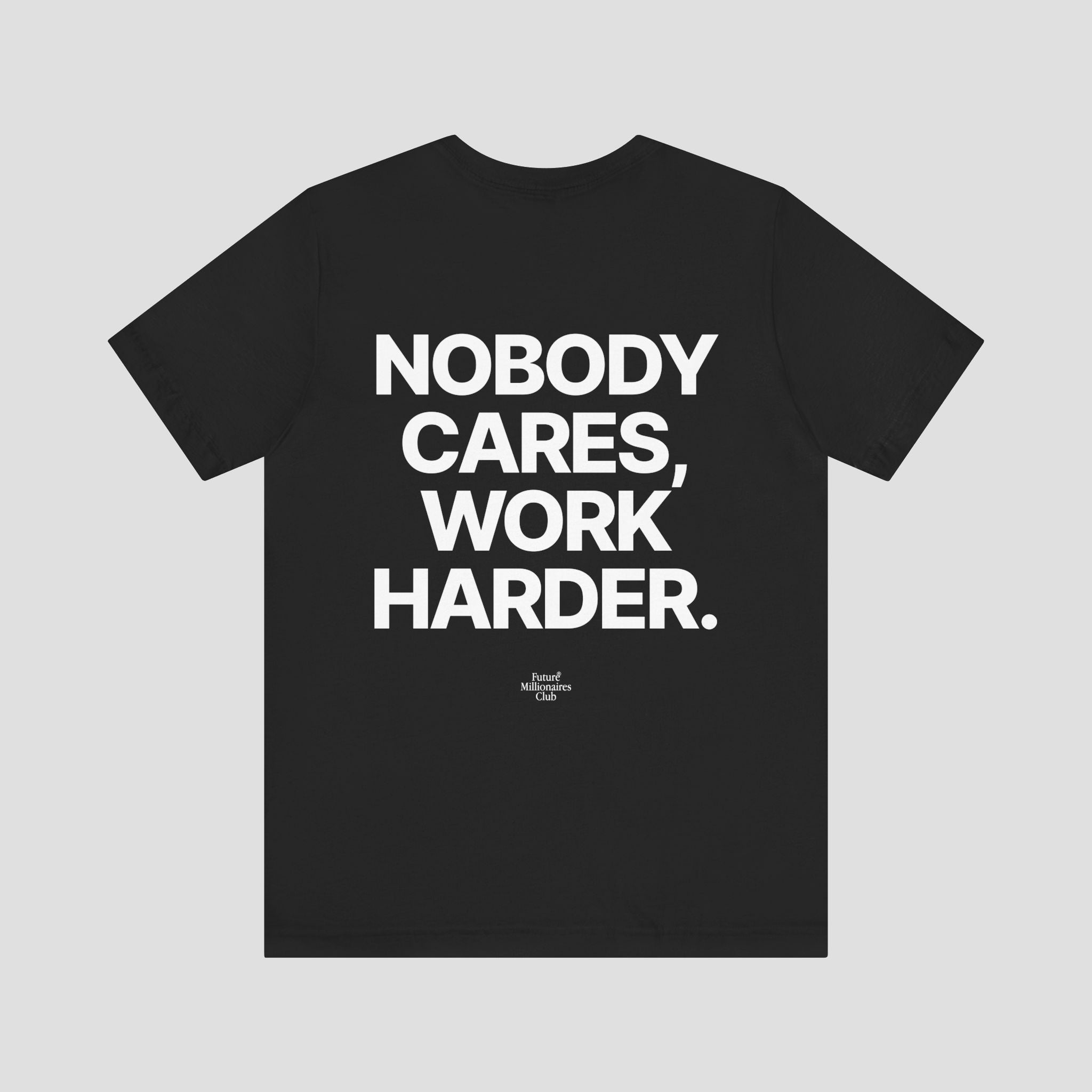 NOBODY CARES WORK HARDER PREMIUM T-SHIRT