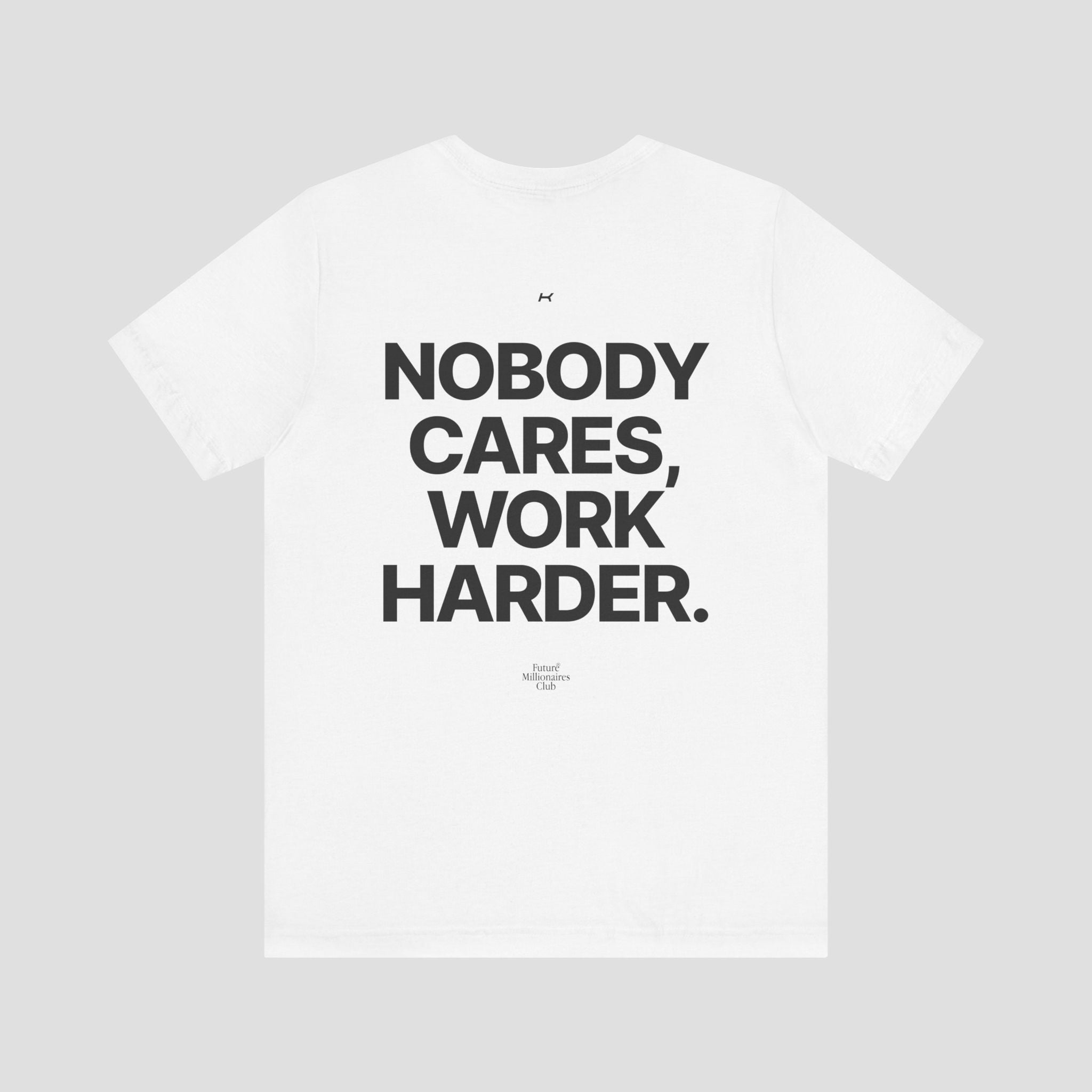 NOBODY CARES WORK HARDER PREMIUM T-SHIRT