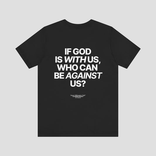 IF GOD IS WITH US  PREMIUM T-SHIRT